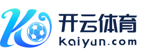 开云 - Kaiyun官网首页入口 - 快速进入